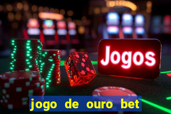 jogo de ouro bet codigo promocional